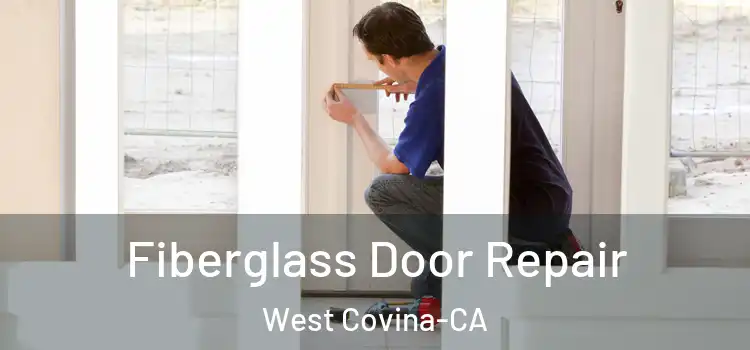 Fiberglass Door Repair West Covina-CA
