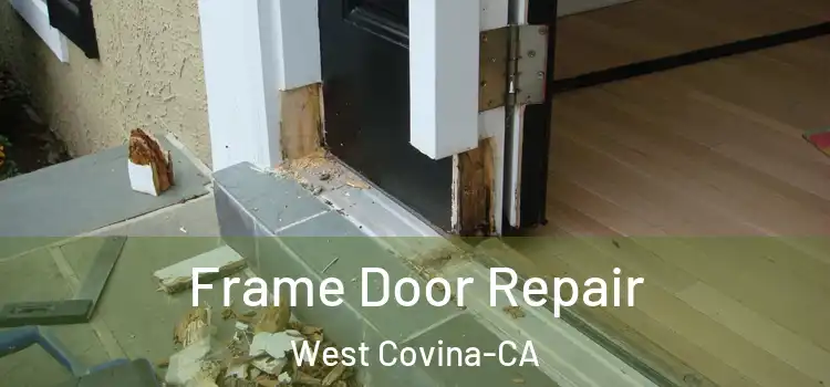  Frame Door Repair West Covina-CA